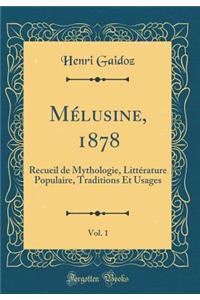 MÃ©lusine, 1878, Vol. 1: Recueil de Mythologie, LittÃ©rature Populaire, Traditions Et Usages (Classic Reprint)