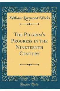 The Pilgrim's Progress in the Nineteenth Century (Classic Reprint)