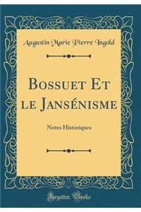 Bossuet Et Le Jansï¿½nisme: Notes Historiques (Classic Reprint)