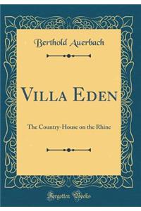 Villa Eden: The Country-House on the Rhine (Classic Reprint): The Country-House on the Rhine (Classic Reprint)