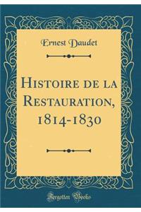 Histoire de la Restauration, 1814-1830 (Classic Reprint)
