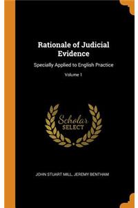 Rationale of Judicial Evidence: Specially Applied to English Practice; Volume 1