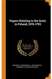 Papers Relating to the Scots in Poland, 1576-1793