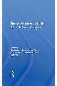 The Soviet Union 1984/85