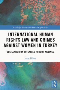 International Human Rights Law and Crimes Against Women in Turkey