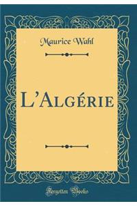 L'AlgÃ©rie (Classic Reprint)