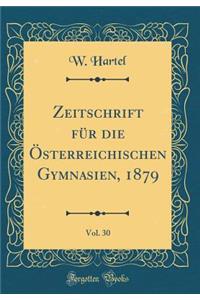 Zeitschrift für die Österreichischen Gymnasien, 1879, Vol. 30 (Classic Reprint)
