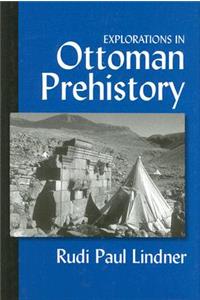 Explorations in Ottoman Prehistory
