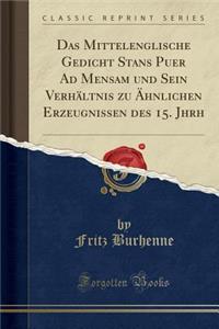 Das Mittelenglische Gedicht Stans Puer Ad Mensam Und Sein VerhÃ¤ltnis Zu Ã?hnlichen Erzeugnissen Des 15. Jhrh (Classic Reprint)