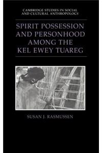 Spirit Possession and Personhood Among the Kel Ewey Tuareg