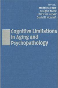 Cognitive Limitations in Aging and Psychopathology