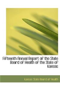 Fifteenth Annual Report of the State Board of Health of the State of Kansas