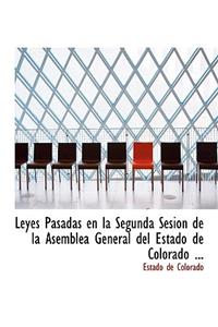 Leyes Pasadas En La Segunda Sesion de La Asemblaca General del Estado de Colorado ...
