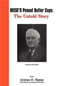 Reese's Peanut Butter Cups: The Untold Story: Inventor, H.B. Reese