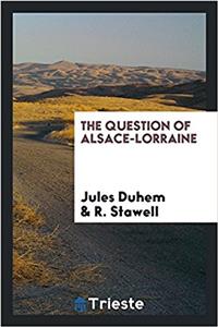 THE QUESTION OF ALSACE-LORRAINE