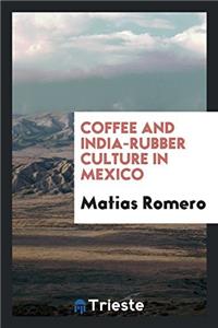 Coffee and India-Rubber Culture in Mexico