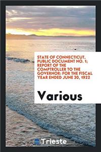 State of Connecticut, Public Document No. 1; Report of the Comptroller to the Governor