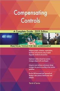 Compensating Controls A Complete Guide - 2019 Edition