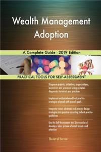 Wealth Management Adoption A Complete Guide - 2019 Edition