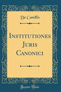 Institutiones Juris Canonici (Classic Reprint)