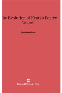 Evolution of Keats's Poetry, Volume I