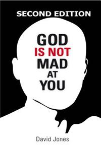 God Is Not Mad at You: 2nd Edition