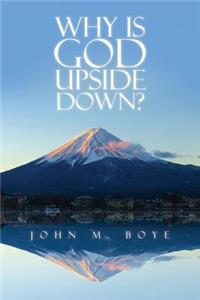 Why Is God Upside Down?