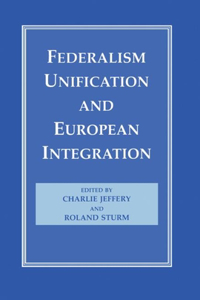 Federalism, Unification and European Integration