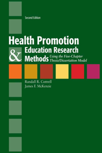 Health Promotion & Education Research Methods: Using the Five Chapter Thesis/ Dissertation Model