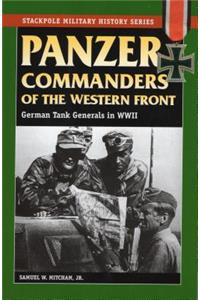 Panzer Commanders of the Western Front
