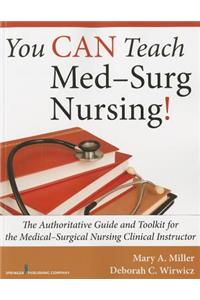 You Can Teach Med-Surg Nursing!