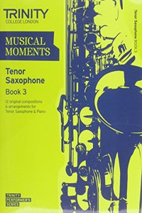 Musical Moments Tenor Saxophone Book 3