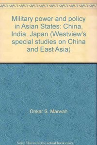 Military Power and Policy in Asian States: China, India, Japan