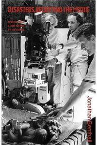 Disasters, Relief and the Media