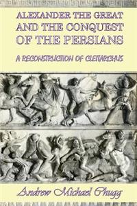 Alexander the Great and the Conquest of the Persians