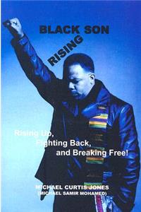 Black Son Rising: Rising Up, Fighting Back, and Breaking Free