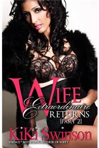 Wife Extraordinaire Returns Part 2