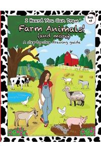 I Heard You Can Draw Farm Animals!: (and more) A Step-by-Step Drawing Guide