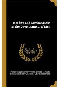 Heredity and Environment in the Development of Men