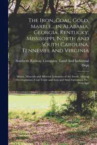 Iron, Coal, Gold, Marble... in Alabama, Georgia, Kentucky, Mississippi, North and South Carolina, Tennessee and Virginia