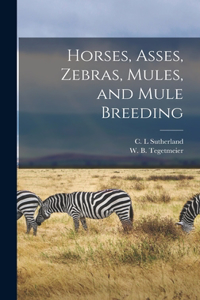 Horses, Asses, Zebras, Mules, and Mule Breeding