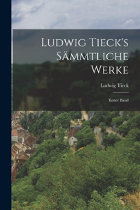 Ludwig Tieck's Sämmtliche Werke