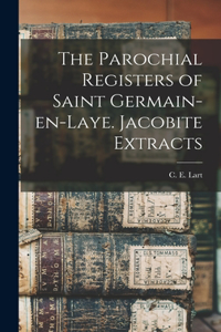 Parochial Registers of Saint Germain-en-Laye. Jacobite Extracts