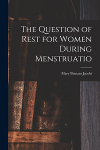 Question of Rest for Women During Menstruatio