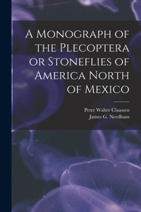 Monograph of the Plecoptera or Stoneflies of America North of Mexico