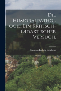 Die Humoralpathologie. Ein kritisch-didaktischer Versuch.