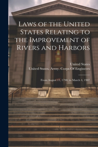 Laws of the United States Relating to the Improvement of Rivers and Harbors