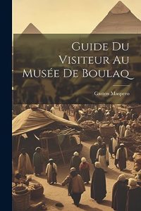 Guide Du Visiteur Au Musée De Boulaq