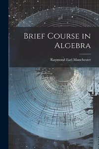 Brief Course in Algebra