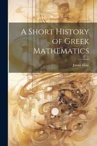 Short History of Greek Mathematics